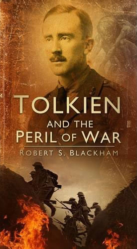 The latest book by Robert S. Blackham, Tolkien and the Peril of War, charts Tolkiens life from 1914 to 1918