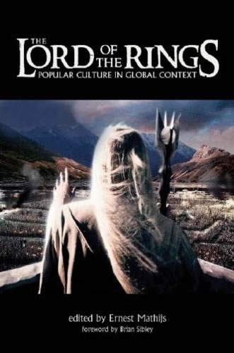 The Lord of the Rings: Popular Culture in Global Context by Ernest Mathijs